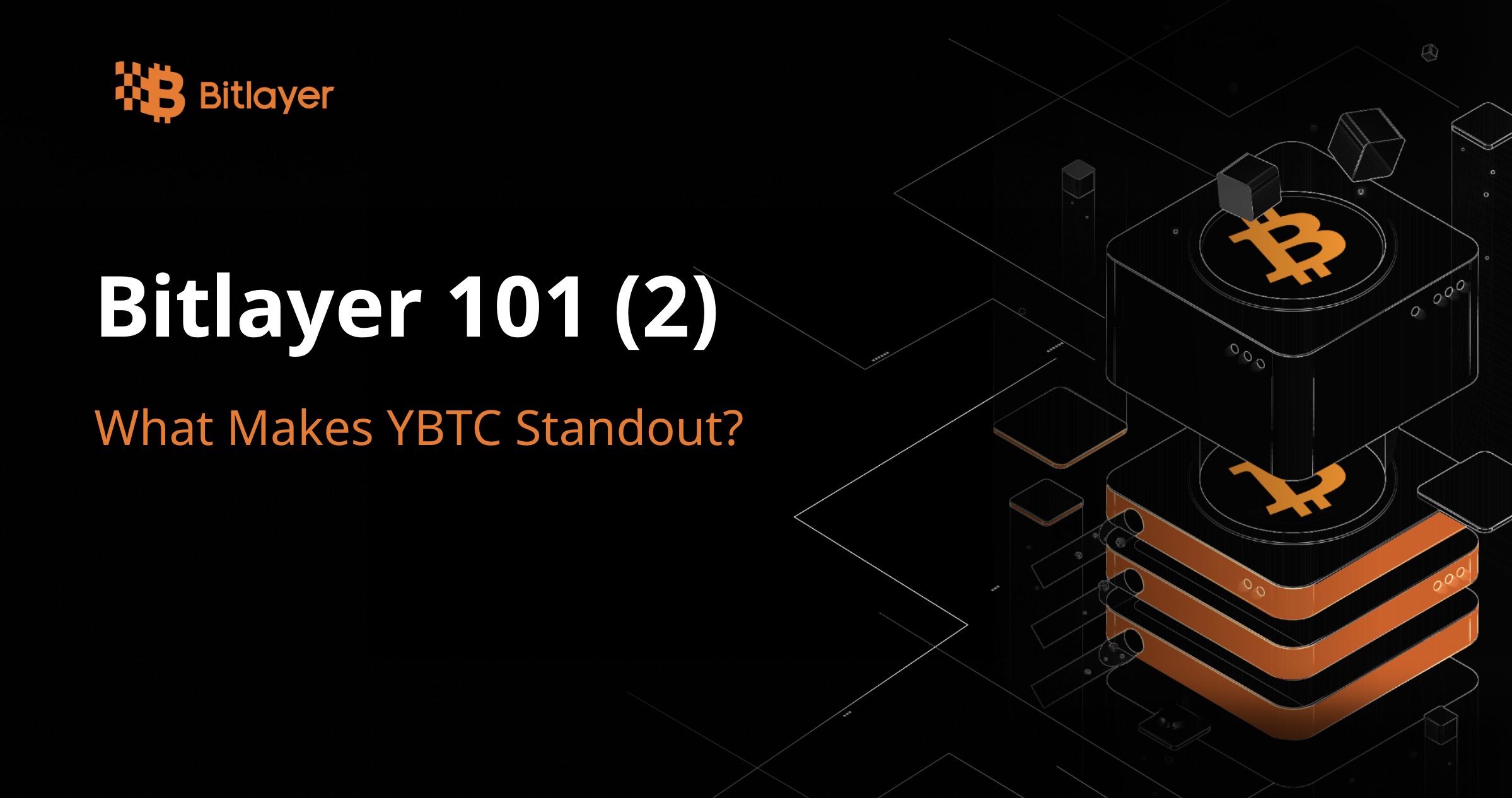 Bitlayer 101 (2): What Makes YBTC Standout?