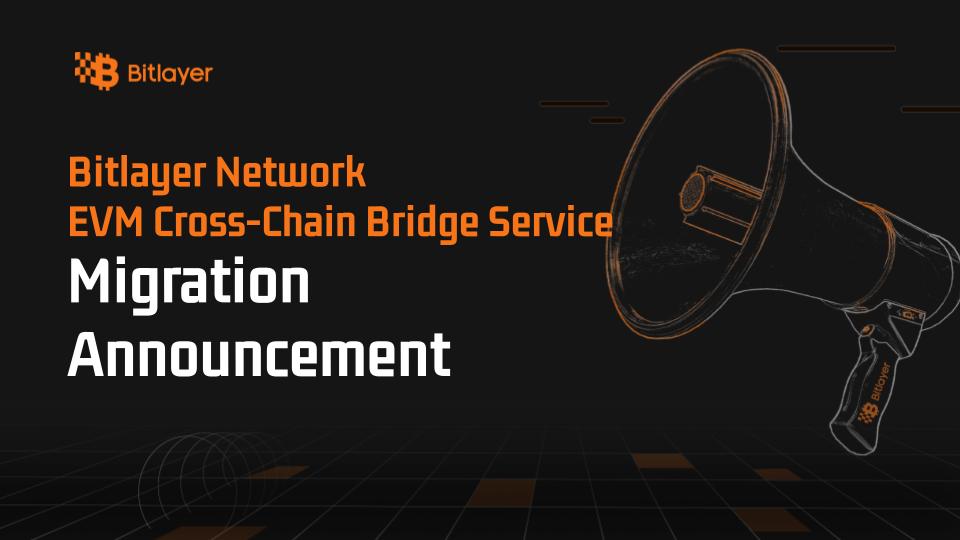 Bitlayer Network EVM Bridge Migration Announcement