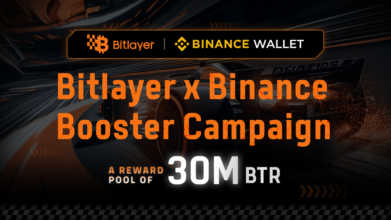 Introducing Bitlayer Booster Campaign with Binance Wallet