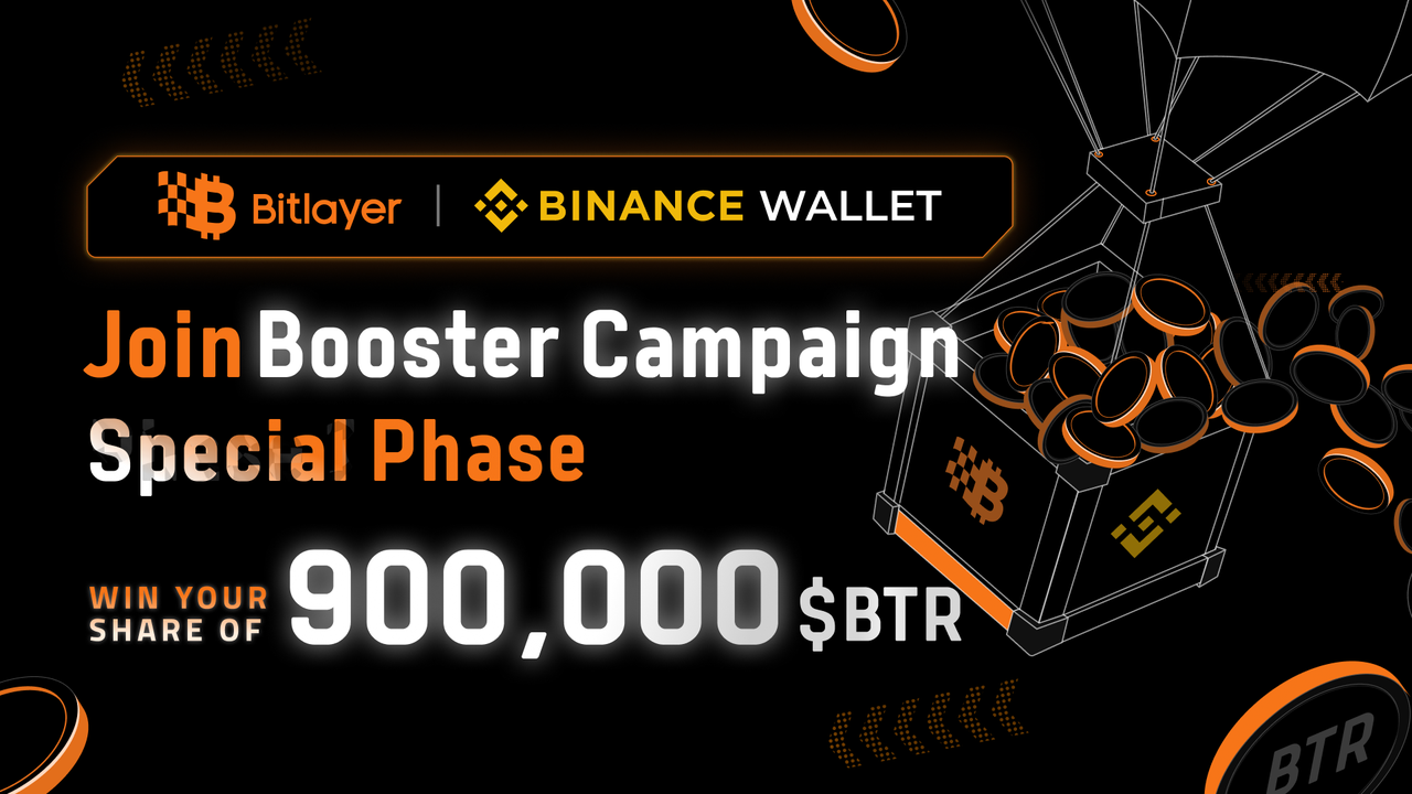 Bitlayer Booster Campaign Special Phase, Win Your Share of 900,000 BTR