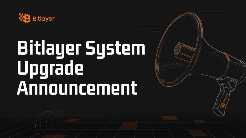 Bitlayer System Upgrade Announcement